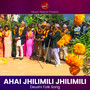 Ahai Jhilimili Jhilimili (Deushi Song)