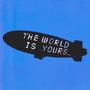 THE WORLD IS YOURS (Explicit)