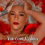 Vai com calma (feat. Braulio dos Anjos & All Star1) [Explicit]