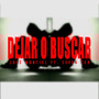 Dejar o Buscar (Explicit)