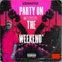 Party On The Weekend' (Freestyle) [Explicit]