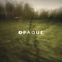 Opaque