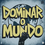 DOMINAR O MUNDO (Explicit)