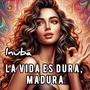 La vida es dura, madura