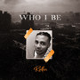 Who I Be (Explicit)