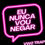 EU NUNCA VOU NEGAR (Explicit)