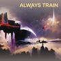 Always Train