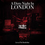 A Dirty Night in London. the Dirty Strangers Live at the Borderline.