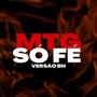 MTG SO FÉ (VERSÃO BH) [Explicit]