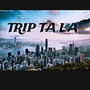 Trip Ta LA (Explicit)