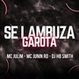 Se Lambuza Garota (Explicit)