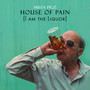 House of Pain ( I Am the Liquor) [Explicit]