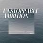 Unstoppable Ambition