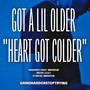 Got a Lil Older, Heart Got Colder (Explicit)