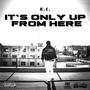 It's Only Up From Here (Explicit)