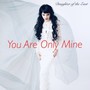 You Are Only Mine