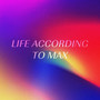 Life According to Max