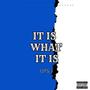 IT IS WHAT IT IS (Explicit)