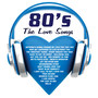 80's the Love Songs (Deluxe Edition)