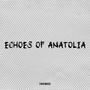 Echoes of Anatolia