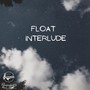 Float Interlude (Explicit)