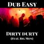 Dirty Durty (feat. Big Mon) [Explicit]