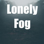 Lonely Fog