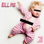 Kill Me (Explicit)