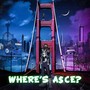 Where's A$CE? (Explicit)