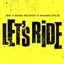 Let's Ride (feat. Sosa SoSicc & Shagg Colie) [Explicit]