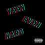 yeen even hard (Explicit)