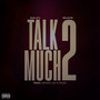 Talk 2 Much (Explicit)