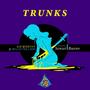 Trunks (feat. Willis the Lion) [Explicit]