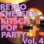 Retro Cheese & Kitsch Pop Party, Vol. 4