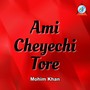 Ami Cheyechi Tore