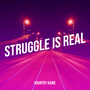 Struggle Is Real (Explicit)