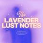 LAVENDER LUST NOTES (Explicit)