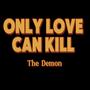 Only love can kill the Demon Hold that thought... (feat. Wayne Gale) [Explicit]