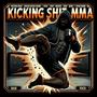KICKING **** MMA (Short Round) [Explicit]