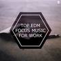 Top EDM Focus Music For Work