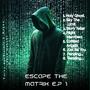 Escape The Matrix E.P1