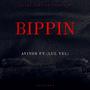 BIPPIN (feat. Lul Vel) [Explicit]