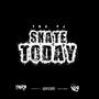 Skate Today (Explicit)