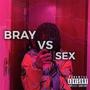 Bray Vs. Sex (Explicit)