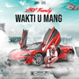 Wakti U Mang (Explicit)