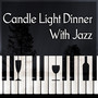 Candle Light Dinner With Jazz – Soft Jazz Music for Dinner Time, Jazz All Day & Night, Smooth Jazz, Best Background Music, Piano Sounds to Relax