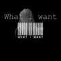 What ! Want (Explicit)