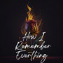 How I Remember Everything (Explicit)