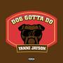 Dog Gotta Do (Explicit)