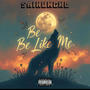 Be Like Me (Bip Máster) [Explicit]